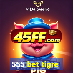 555 bet tigre